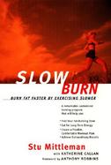 Slow Burn Burn Fat Faster by Exercising Slower cover