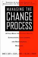 Managing the Change Process A Fieldbook for Change Agents, Team Leaders, and Reengineering Managers cover