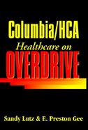 Columbia/Hca: Healthcare on Overdrive cover