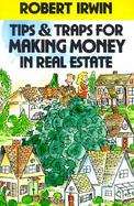 Tips and Traps for Making Money in Real Estate cover
