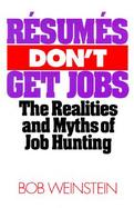 Resumes Don't Get Jobs The Realities and Myths of Job Hunting cover