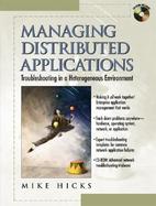 Managing Distributed Applications: Troubleshooting in a Heterogeneous Environment cover