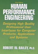 Human Performance Engineering Designing High Quality, Professional User Interfaces for Computer Products, Applications, and Systems cover