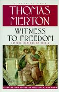 Witness to Freedom The Letters of Thomas Merton in Times of Crisis cover