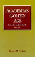 Academia's Golden Age Universities in Massachusetts, 1945-1970 cover