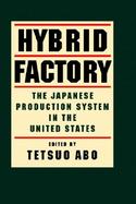 Hybrid Factory The Japanese Production System in the United States cover
