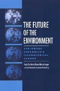 The Future of the Environment Ecological Economics and Technological Change cover