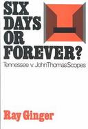 Six Days or Forever? Tennessee V. John Thomas Scopes cover
