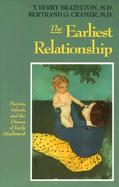 Earliest Relationship Parents, Infants, and the Drama of Early Attachment cover