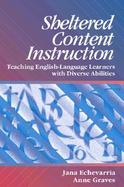 Sheltered Content Instructions: Teaching English Language Learners with Diverse Abilities cover
