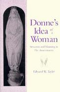 Donne's Idea of a Woman Structure and Meaning in the Anniversaries cover