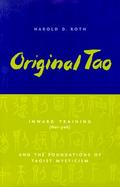 Original Tao Inward Training and the Foundations of Taoist Mysticism cover