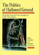 The Politics of Hallowed Ground Wounded Knee and the Struggle for Indian Sovereignty cover