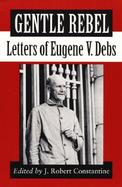 Gentle Rebel Letters of Eugene V. Debs cover