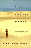 The Lonely Other A Woman Watching America cover