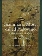 Giammaria Mosca Called Padovano A Renaissance Sculptor in Italy and Poland cover