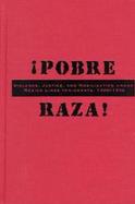 Pobre Raza Violence, Justice, and Mobilization Among Mexico Lindo Immigrants, 1900-1936 cover