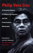 Philip Vera Cruz A Personal History of Filipino Immigrants and the Farmworkers Movement cover