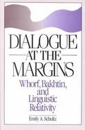 Dialogue at the Margins Whorf, Bakhtin, and Linguistic Relativity cover