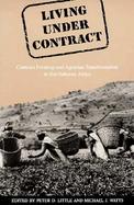 Living Under Contract Contract Farming and Agrarian Transformation in Sub-Saharan Africa cover