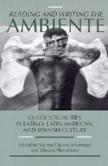 Reading and Writing the Ambiente Queer Sexualities in Latino, Latin American, and Spanish Culture cover