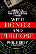 With Honor and Purpose: A Leading FBI Investigator Reports from the Frontlines of Crime cover