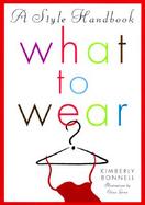 What to Wear: A Style Handbook cover