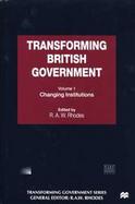 Transforming British Government Changing Institutions (volume1) cover