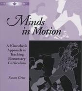 Minds in Motion A Kinesthetic Approach to Teaching Elementary Curriculum cover