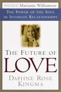The Future of Love The Power of the Soul in Intimate Relationships cover