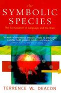 The Symbolic Species The Co-Evolution of Language and the Brain cover
