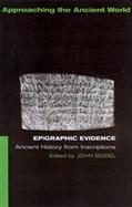 Epigraphic Evidence Ancient History from Inscriptions cover