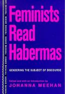 Feminists Read Habermas: Gendering the Subject of Discourse cover
