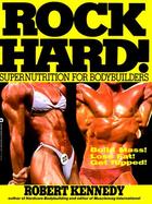 Rock Hard! Supernutrition for Bodybuilders cover