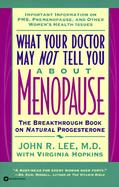 What Your Doctor May Not Tell You About Menopause The Breakthrough Book on Natural Progesterone cover