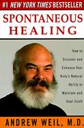 Spontaneous Healing How to Discover and Enhance Your Body's Natural Ability to Maintain and Heal Itself cover