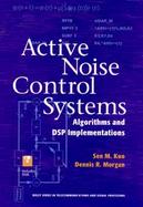 Active Noise Control Systems Algorithms and Dsp Implementations cover