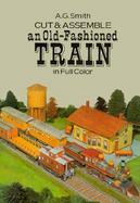 Cut and Assemble an Old Fashioned Train in Full Color cover