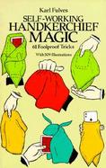 Self-Working Handkerchief Magic 61 Fool Proof Tricks cover
