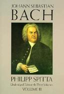Johann Sebastian Bach His Work and Influence on the Music of Germany, 1685-1750 (volume3) cover