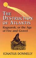 The Destruction of Atlantis Ragnarok, or the Age of Fire and Gravel cover