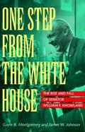 One Step from the White House: The Rise and Fall of Senator William F. Knowland cover