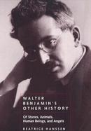 Walter Benjamin's Other History Of Stones, Animals, Human Beings, and Angels cover