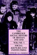 The Cambridge Social History of Britain, 1750-1950: Volume 3, Social Agencies and Institutions cover
