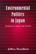 Environmental Politics in Japan Networks of Power and Protest cover