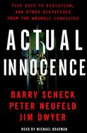 Actual Innocence: Five Days to Execution, and Other Dispatches from the Wrongly Convicted cover