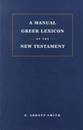 A Manual Greek Lexicon of the New Testatment cover