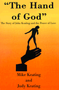 The Hand of God The Story of John Keating and the Power of Love cover