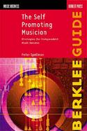 The Self-Promoting Musician Strategies for Independent Music Success cover