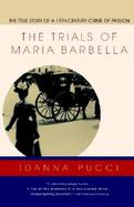 The Trials of Maria Barbella The True Story of a 19th Century Crime of Passion cover